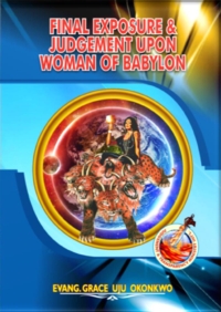 Cover - Final Exposure and Judgement upon Woman of Babylon by Uju Grace Okoronkwo